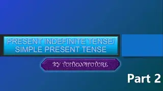 English: PRESENT INDEFINITE TENSE/ SIMPLE PRESENT TENSE (Tenses & Their Types)- Part 2 (Urdu/Hindi)