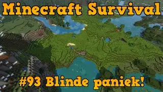 Minecraft Survival #93 - Blinde paniek!
