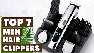 Top 7 Best Men Hair Clippers in 2024