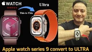 Apple watch series 9 convert to ULTRA / convert Apple Watch any series 7/8 to ultra #applewatchultra