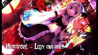 Nightcore - Ledy can hurt heart (RUS)