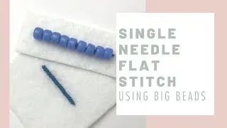 Single Needle Flat Stitch Beginners Tutorial w/ Big Beads!