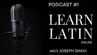 Learn Latin - Podcast #1 - Traditional Latin Mass & Gregorian Chant w/ Joseph Shaw