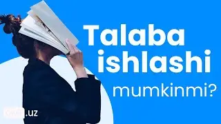 Talaba ishlashi mumkinmi?