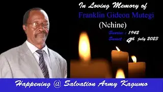 In Loving Memory of Franklin Gideon Mutegi(Nchine)