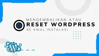 Mengambalikan atau Reset Wordpress ke Awal Instalasi -Wordpress