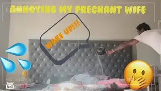 Annoying My Pregnant Wife To Get Her Reaction