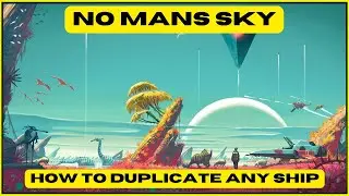 No Man’s Sky: How To Duplicate Any Ship (No Exploit)