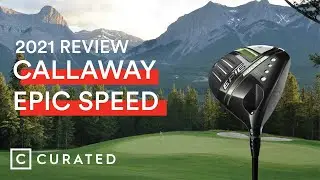 2021 Callaway Epic Speed Driver Review | Curated