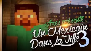 UN MEXICAIN DANS LA VILLE 3 ! - Minecraft