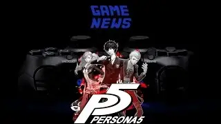 Игровые новости недели (03 апреля 2017) Persona 5