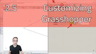 2.5 Customizing Grasshopper - Introduction to Parametric Modeling