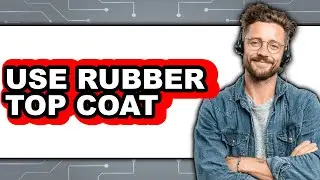 How to Use Rubber Top Coat (Only Way) 2025