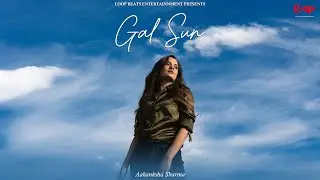 Gal Sun | Aakanksha Sharma | Krishna Patel | visualizer | Loop Beats Entertainnment