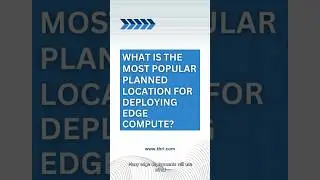 What is the most popular planned location for deploying #edge compute?