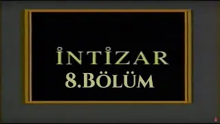 İntizar - 8.Bölüm