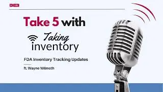 FDA Inventory Tracking Updates for November Regulations Changes - Take 5