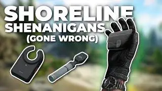 SHORELINE SHENANIGANS (Gone Wrong)! - Escape From Tarkov