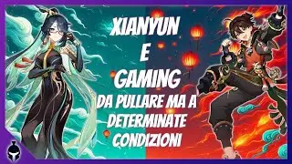 Xianyun e Gaming Analisi e Consigli [Genshin Impact Ita 4.4]