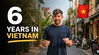 6 Years Living In Vietnam: What I Wish I Knew Sooner