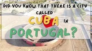 Did you know that there is a city called Cuba in Portugal?