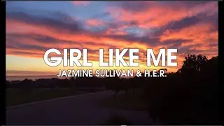 (LYRICS) Jazmine Sullivan - Girl Like Me ft. H.E.R.