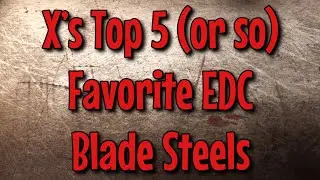 Top 5 Favorite EDC Blade Steels Currently (X4CTO Gets Stitches)