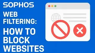 Sophos Web Filtering: How to block websites and configure websites override for certain users