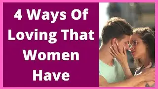 4 Ways Of Loving That Women Have
