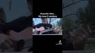 My Acoustic tune , 2 versions