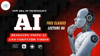 How To Use Computer Vision For Content Creation| Lecture 08| AI Blogging