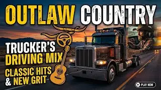 Top Outlaw Country Strong Vibes 🔥 Essential Power Driving Mix