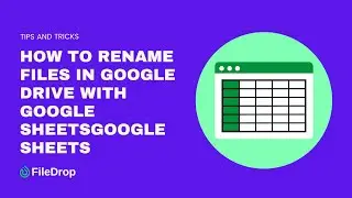 How to Rename Files In Google Drive with Google Sheets and FileDrop
