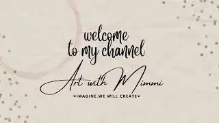 Welcome to my channel - Art with Mimmi