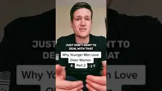 Why Younger Men Love Older Women (Part 2) #relationships #datingadviceforwomen