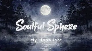 Soulful-Sphere - My Moonlight (Official Lyric Video)