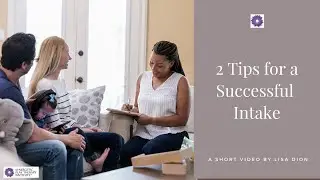 2 Tips for a Successful Intake Session