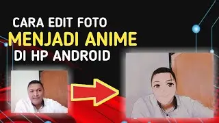 Cara Edit Foto Menjadi Anime Menggunakan Aplikasi (Capcut) di Hp Android | Terbaru