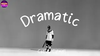 Cat & Calmell - Dramatic (Lyrics) | Chill Plus