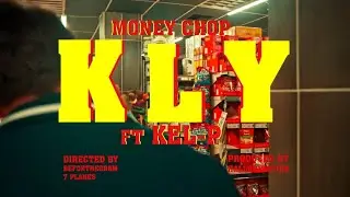 KLY - Money Chop ft Kel-P | Official Music Video