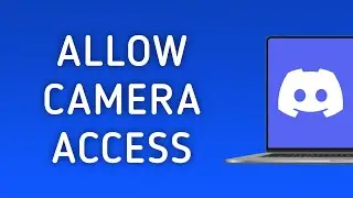 How to Allow Discord To Access your Camera On PC (New Update)