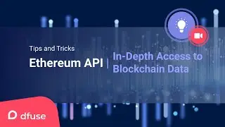 In-Depth Access to Blockchain Data — dfuse Ethereum API Tips and Tricks