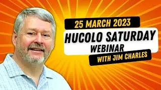 Hucolo Saturday Webinar with Jim Charles 25 March 2023