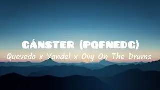 Quevedo x Yandel x Ovy On The Drums - GANSTER (PQFNEDG) (Letra/Lyrics)