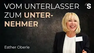 Vom Unterlasser zum Unternehmer // Esther Oberle