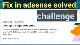 fix in adsense step 2 error problem solve monetize step 2 error 2022