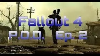 Fallout 4 P.O.D. Ep. 2