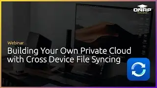 Webinar: Building Your Own Private Cloud with Cross Device File Syncing
