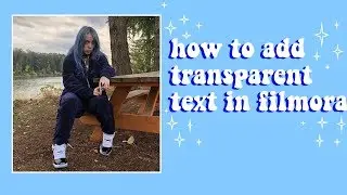 how to add transparent text| filmora ✰
