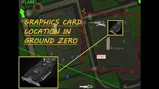 Graphics Card Location in Ground Zero - Escape From Tarcov